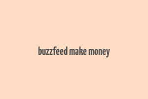 buzzfeed make money