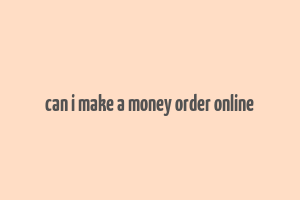 can i make a money order online