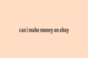 can i make money on ebay