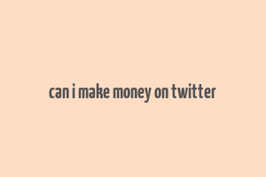 can i make money on twitter