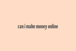 can i make money online