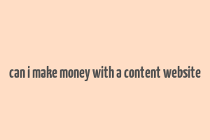 can i make money with a content website