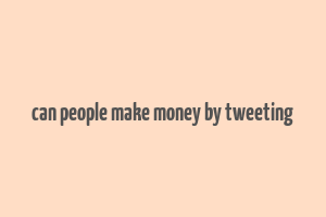 can people make money by tweeting