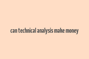 can technical analysis make money