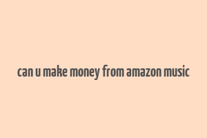 can u make money from amazon music