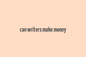 can writers make money