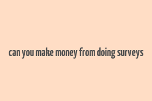 can you make money from doing surveys