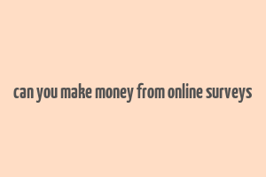 can you make money from online surveys