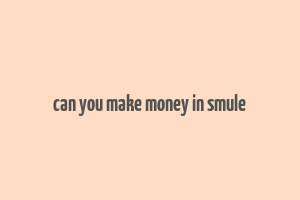 can you make money in smule