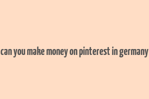 can you make money on pinterest in germany