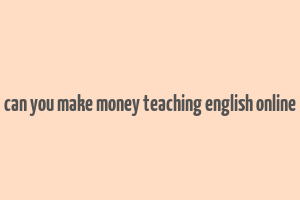 can you make money teaching english online