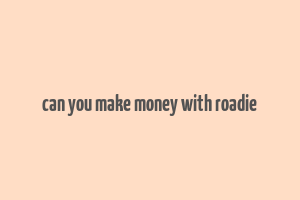 can you make money with roadie