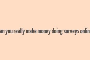 can you really make money doing surveys online