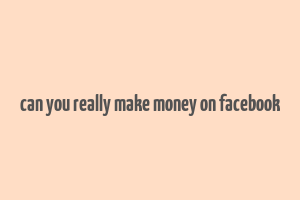 can you really make money on facebook