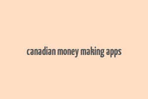 canadian money making apps