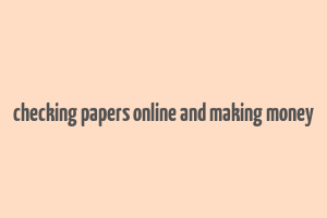 checking papers online and making money