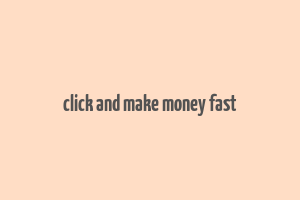 click and make money fast