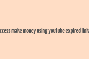 clickbank success make money using youtube expired links downoload