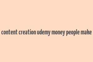 content creation udemy money people make