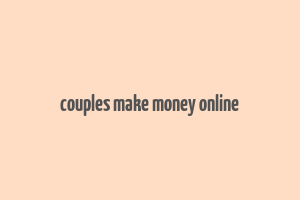 couples make money online