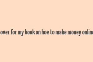 cover for my book on hoe to make money online