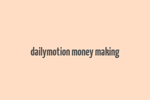 dailymotion money making