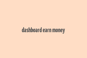 dashboard earn money