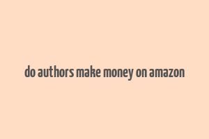 do authors make money on amazon