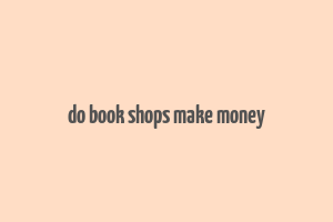 do book shops make money