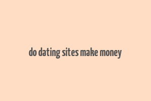 do dating sites make money