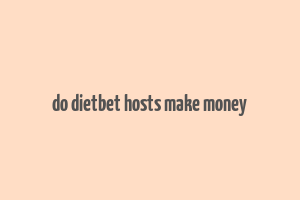 do dietbet hosts make money