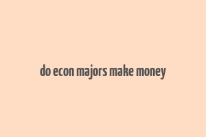 do econ majors make money