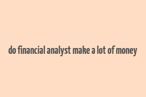 do financial analyst make a lot of money