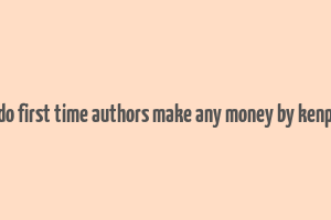 do first time authors make any money by kenp