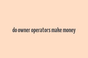 do owner operators make money