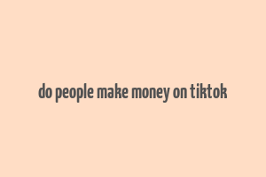 do people make money on tiktok