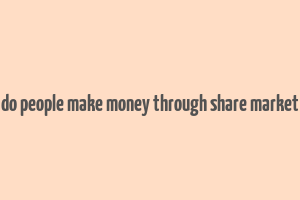 do people make money through share market