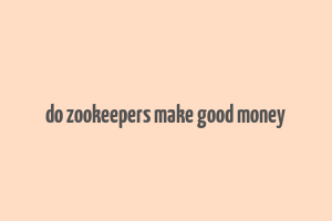 do zookeepers make good money