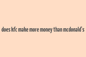 does kfc make more money than mcdonald's