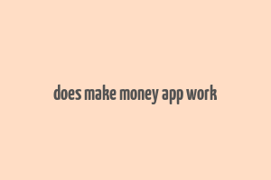 does make money app work