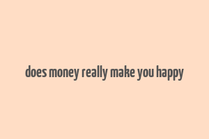 does money really make you happy