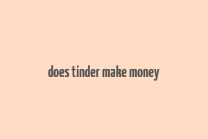 does tinder make money