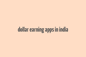 dollar earning apps in india