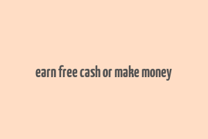 earn free cash or make money