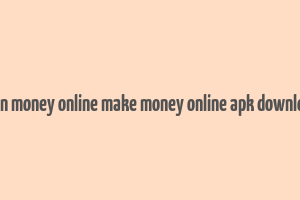 earn money online make money online apk download