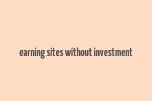 earning sites without investment