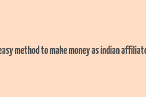 easy method to make money as indian affiliate