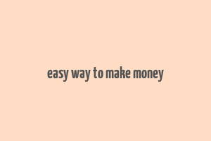 easy way to make money