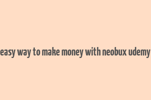 easy way to make money with neobux udemy