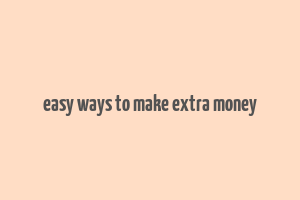 easy ways to make extra money